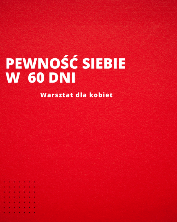 Pewność siebie w 60 dni. Warsztat dla kobiet